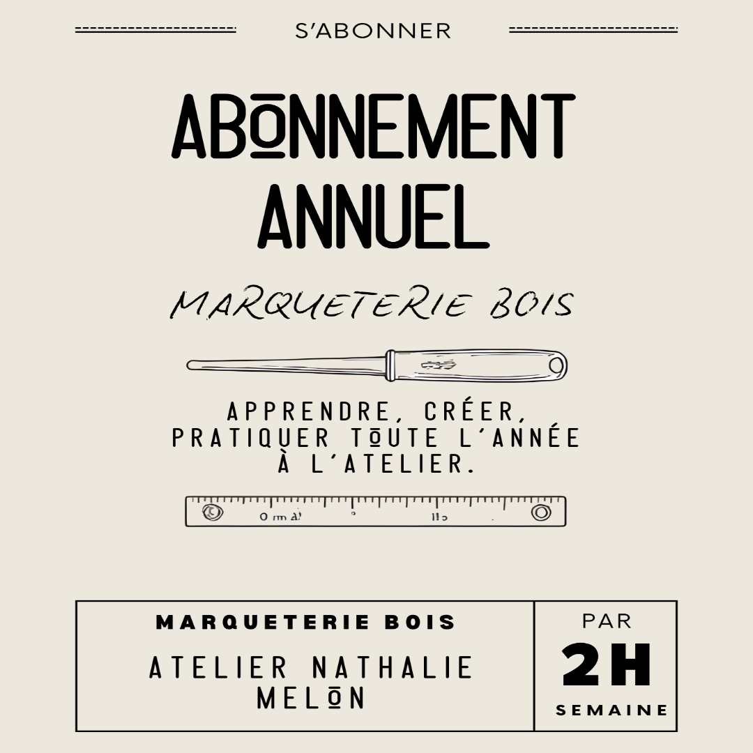 Visuel de l’abonnement annuel en marqueterie bois proposé par Atelier Nathalie Melon, 2 heures par semaine à l’atelier.